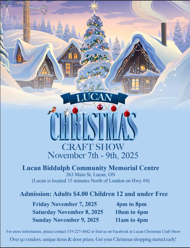 November 7th-9th, 2025. 263 Main St Lucan. Admission $4.00, Children 12 and under Free.